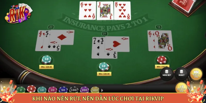 Khi Nào Nên Rút, Nên Dằn Lúc Chơi Tại Rikvip