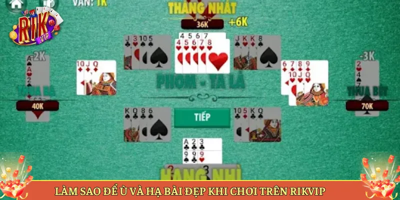 Làm Sao Để Ù Và Hạ Bài Đẹp Khi Chơi Trên Rikvip