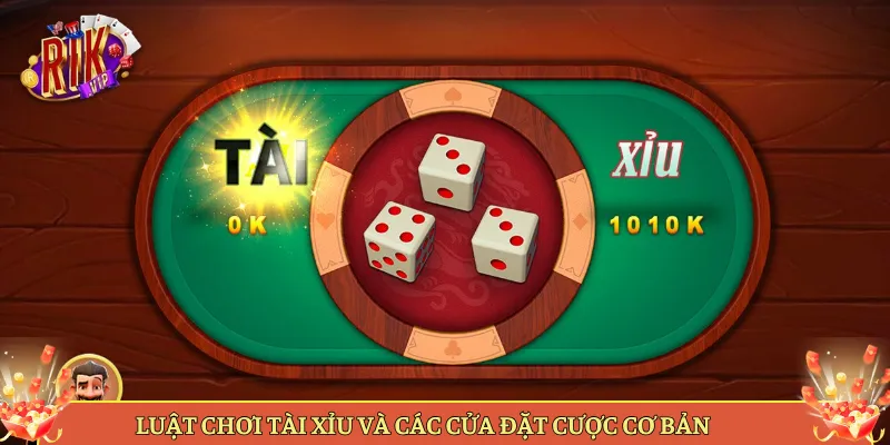 Luật Chơi Tài Xỉu Và Các Cửa Đặt Cược Cơ Bản