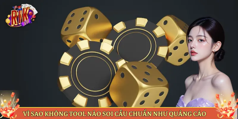 Vì Sao Không Tool Nào Soi Cầu Chuẩn Như Quảng Cáo