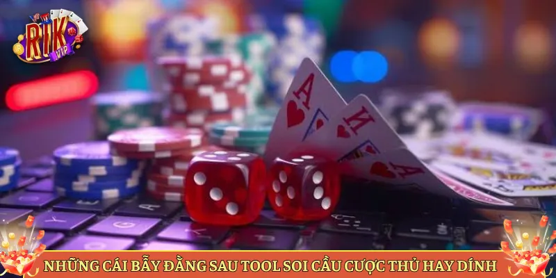 Những Cái Bẫy Đằng Sau Tool Soi Cầu Cược Thủ Hay Dính