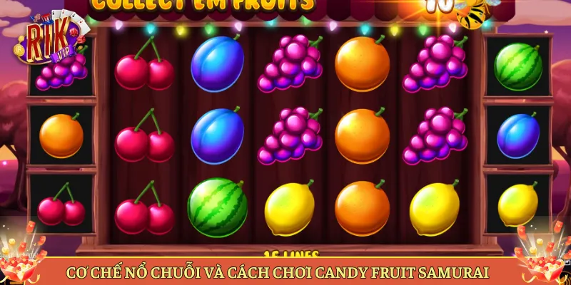 Cơ Chế Nổ Chuỗi Và Cách Chơi Candy Fruit Samurai