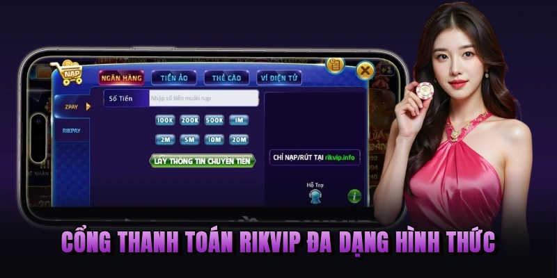 Cổng thanh toán RIKVIP đa dạng hình thức