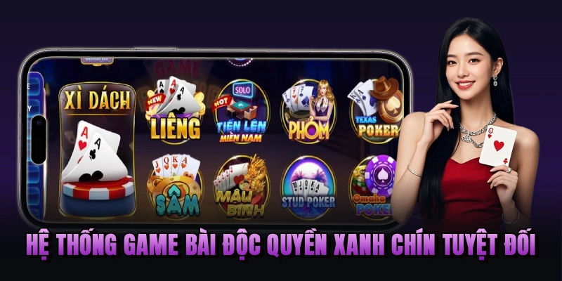 Hệ thống game bài độc quyền xanh chín tuyệt đối